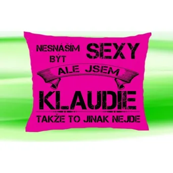 Dekorativní polštářek Polštář se jménem KLAUDIE Růžový (polštářek nesnáším být sexy ale jsem ???)