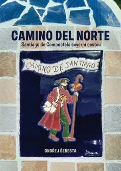 Literární cestopis Camino del Norte - Ondřej Šebesta (2024, brožovaná)