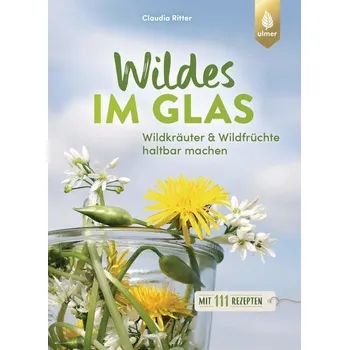 Wildes im Glas - Ritter, Claudia