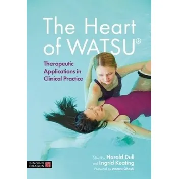 Heart of WATSU®, Therapeutic Applications in Clinical Practice -
