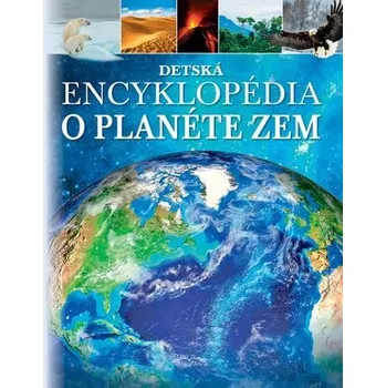 Encyklopedie Detská encyklopédia o planéte Zem