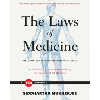 The Laws of Medicine: Field Notes from an Uncertain Science - Siddhartha Mukherjee