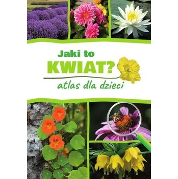 Encyklopedie Jaki to kwiat? Atlas dla dzieci - Gawłowska Agnieszka