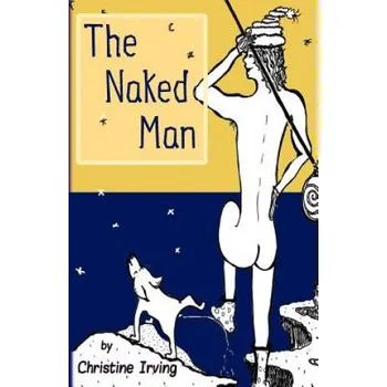 Kniha The Naked Man – Christine Irving,Kathleen Irving,Julie Valin (EN)