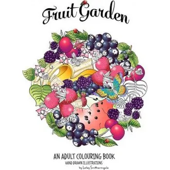Učebnice Fruit Garden Adult Colouring Book: achieve colourings of fruit which will look good enough to eat – Lesley Smitheringale (EN)