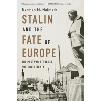 Populárně naučná literatura pro dospělé Stalin and the Fate of Europe - Naimark, Norman M. [EN] (2023, Brožovaná, Harvard University Press)