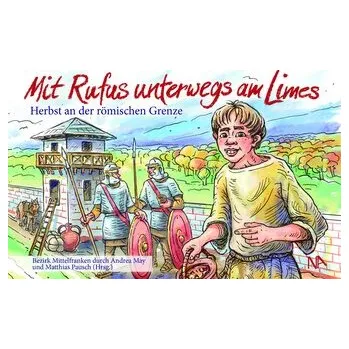 Mit Rufus unterwegs am Limes - May, Andrea