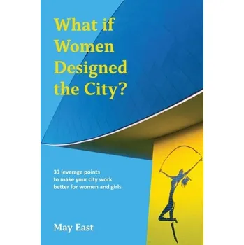What if Women Designed the City? - East, May