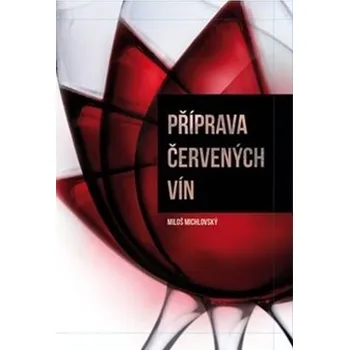 Příprava červených vín - Miloš Michlovský