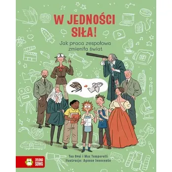 W jedności siła! Jak praca zespołowa zmieniła świat - Tea Orsi