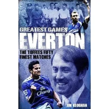 Everton Greatest Games - Keoghan, Jim