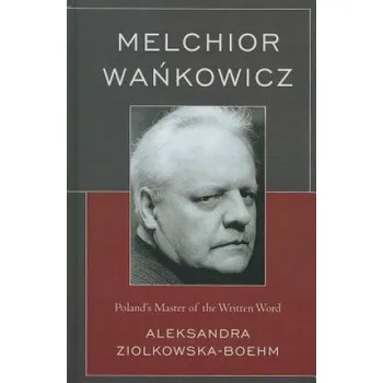 Melchior Wankowicz – Aleksandra Ziolkowska Boehm (EN)