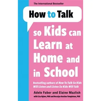 How to Talk so Kids Can Learn at Home and in School - Adele Faber [EN] (2024, Brožovaná, Bonnier Books Ltd)