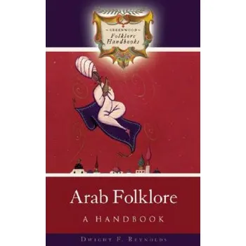 Arab Folklore: A Handbook – Dwight F. Reynolds (EN)