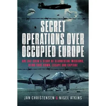 Secret Operations Over Occupied Europe - Atkins, Nigel S a Christensen, Jan