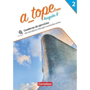 A_tope.com - Spanisch Spätbeginner Band 2. Bayern - Arbeitsheft zum Schulbuch mit Audios und interaktiven Übungen - Gebhard, Tina