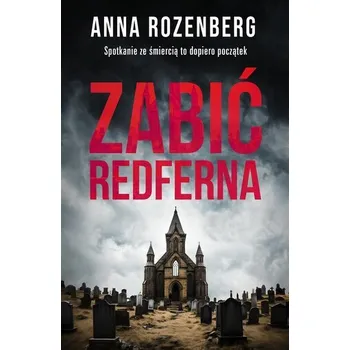 Zabić Redferna - Anna Rozenberg [PL] (2024, Brožovaná, Harde)