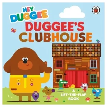 Kniha Hey Duggee: Duggee’s Clubhouse - Hey Duggee