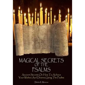 Učebnice Magical Secrets of the Psalms: Ancient Secrets On How To Achieve Your Wishes And Desires Using The Psalms – Shelia R Monroe (EN)