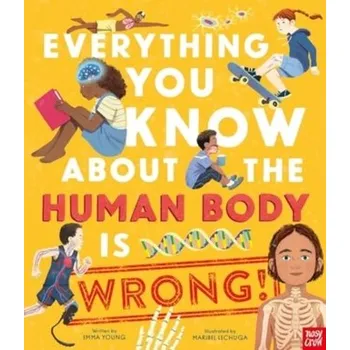 Everything You Know About the Human Body is Wrong! - Young, Emma