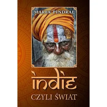 Literární cestopis Indie czyli świat - Pindral Marek