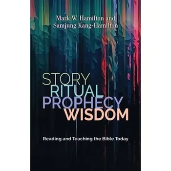 Story, Ritual, Prophecy, Wisdom - Hamilton, Mark