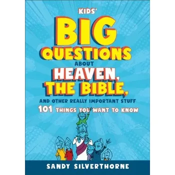 Kids' Big Questions about Heaven, the Bible, and Other Really Important Stuff - Silverthorne, Sandy; Warner, John