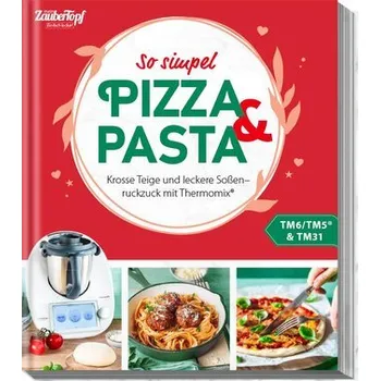 mein ZauberTopf Einfach lecker! Pizza und Pasta - Redaktion mein ZauberTopf