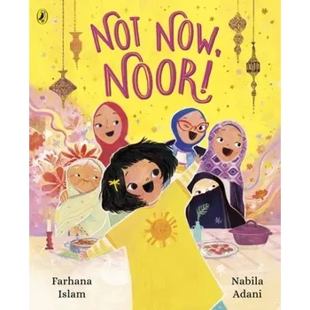 Not Now, Noor! - Islam, Farhana