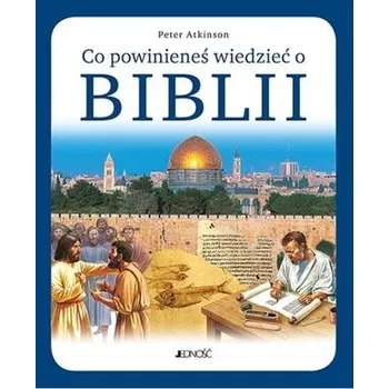 Co powinieneś wiedzieć o Biblii - Peter Atkinson [PL] (2024, Firma, Jedność)