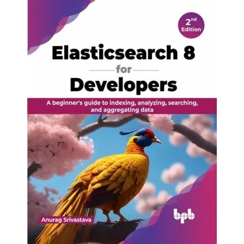 Technika Elasticsearch 8 for Developers - Srivastava, Anurag