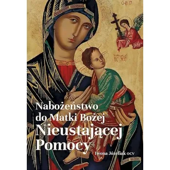Nabożeństwo do Matki Bożej Nieustającej Pomocy - IWONA JÓZEFIAK