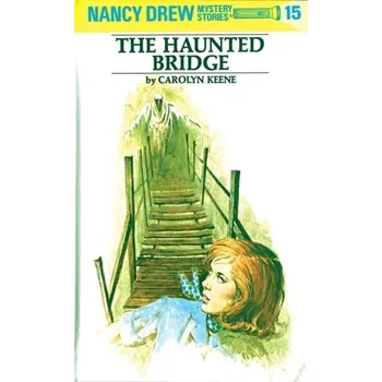 Nancy Drew 15: the Haunted Bridge - Keene, Carolyn