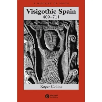 Visigothic Spain 409 - 711 - Roger Collins