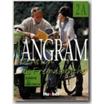 Německý jazyk TANGRAM DEUTSCH ALS FREMDSPRAACHE 2A KURSBUCH ,ARBEITSBUCH -