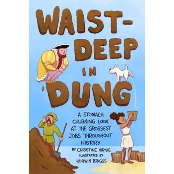 Waist-Deep in Dung - Virnig, Christine