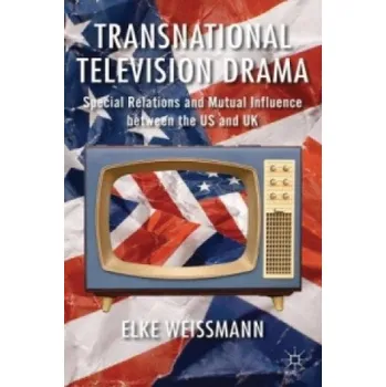 Transnational Television Drama: Special Relations and Mutual Influence between the US and UK – Elke Weissmann (EN)