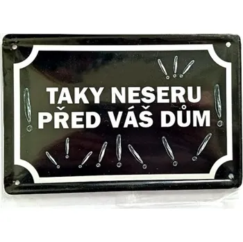 Domovní cedule Plechová psí cedule, TAKY NESERU PŘED VÁŠ DŮM