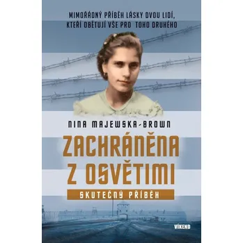Literární biografie Zachráněna z Osvětimi - Nina Majewska - Brown - 978-80-7433-395-8