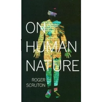On Human Nature - Scruton, Roger [EN] (2018, Brožovaná / brožovaná, Princeton University Press)