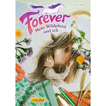 Forever 1: Forever. Mein Wildpferd und ich - Luhn, Usch