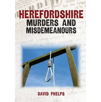Cestování Herefordshire Murders and Misdemeanours - Phelps, David