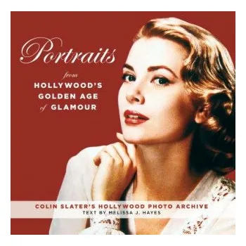Umění Portraits from Hollywood's Golden Age of Glamour – Colin Slater (EN)