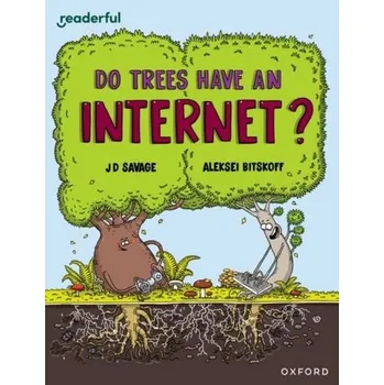 Anglický jazyk Readerful Independent Library: Oxford Reading Level 14: Do Trees Have an Internet? - JON SAVAGE
