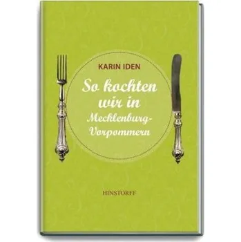So kochten wir in Mecklenburg - Vorpommern - Iden, Karin