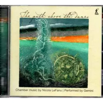 Zahraniční hudba CD Nicola LeFanu: The Path Above The Dunes - Chamber Music By Nicola LeFanu | Performed By Gemini 2024