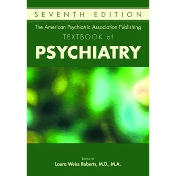 The American Psychiatric Association Publishing Textbook of Psychiatry