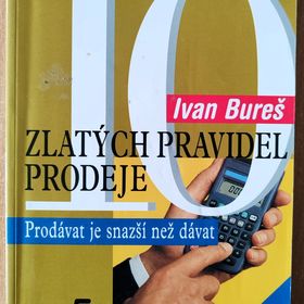 Obrázek k inzerátu: 10 zlatých pravidel prodeje, Ivan Bureš