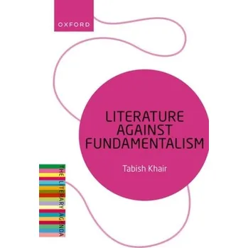Literature Against Fundamentalism - Khair, Tabish