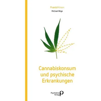 Cannabiskonsum und psychische Erkrankungen - Büge, Michael